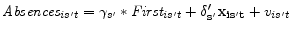 \displaystyle \textit{Absences}_{is't} = \gamma_{s'} * \textit{First}_{is't} + \mathbf{\delta'_{s'}x_{is't}} + v_{is't}