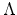  \Lambda