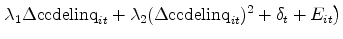 \displaystyle \left. \lambda_1 \Delta \mbox{ccdelinq}_{it} + \lambda_2 (\Delta \mbox{ccdelinq}_{it})^2 + \delta_t + E_{it} \right)