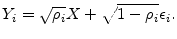 \displaystyle \ensuremath{Y}_i = \sqrt{\rho_i}X+\sqrt{1-\rho_i}\epsilon_i.