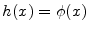  h(x)=\phi(x)