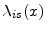  \ensuremath{\lambda_{i s}}(x)
