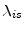 \ensuremath{\lambda_{i s}}