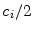  c_i/2