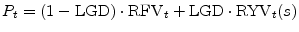 \displaystyle P_t = (1-\ensuremath{{\rm LGD}})\cdot\ensuremath{{\rm RFV}_{t}}+\ensuremath{{\rm LGD}}\cdot\ensuremath{{\rm RYV}_{t}}(s)