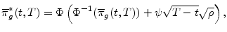 \displaystyle \overline{\pi}^*_g(t,T)=\Phi\left(\Phi^{-1}(\overline{\pi}_g(t,T)) +\ensuremath{\psi}\sqrt{T-t}\sqrt{\rho}\right), 