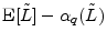  \ensuremath{{\rm E}\lbrack {\tilde L}\rbrack}-\ensuremath{\alpha_q({\tilde L})}