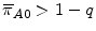  \overline{\pi}_{A0}>1-q