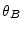  \theta_B
