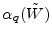  \ensuremath{\alpha_q(\tilde W)}