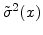  \ensuremath{{\tilde\sigma}^2}(x)