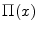  \ensuremath{\Pi}(x)