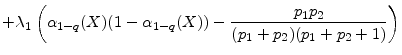 \displaystyle + \ensuremath{\lambda_{1}} \left(\ensuremath{\alpha_{1-q}(X)}(1-\ensuremath{\alpha_{1-q}(X)}) - \frac{\ensuremath{p_1}\ensuremath{p_2}} {(\ensuremath{p_1}+\ensuremath{p_2})(\ensuremath{p_1}+\ensuremath{p_2}+1)}\right)