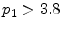  \ensuremath{p_1}>3.8