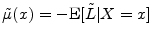  \ensuremath{\tilde\mu}(x)=-\ensuremath{{\rm E}\lbrack {\tilde L}\vert X=x\rbrack}