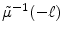  \ensuremath{\tilde\mu}^{-1}(-\ell)