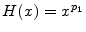  H(x)=x^{\ensuremath{p_1}}
