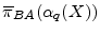  \overline{\pi}_{BA}(\ensuremath{\alpha_q(X)})
