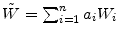  \ensuremath{\tilde W}=\sum_{i=1}^n a_i\ensuremath{W_{i}}