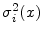  \ensuremath{\sigma^2_{i}}(x)