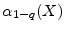  \ensuremath{\alpha_{1-q}(X)}