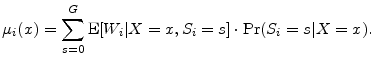 \displaystyle \ensuremath{\mu_{i}}(x) = \sum_{s=0}^G \ensuremath{{\rm E}\lbrack \ensuremath{W_{i}}\vert X=x,\ensuremath{S_{i}}=s\rbrack} \cdot\Pr(\ensuremath{S_{i}}=s\vert X=x).