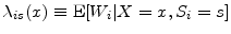  \ensuremath{\lambda_{i s}}(x)\equiv\ensuremath{{\rm E}\lbrack \ensuremath{W_{i}}\vert X=x,\ensuremath{S_{i}}=s\rbrack}