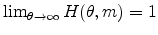  \lim_{\theta \rightarrow \infty }H(\theta ,m)=1