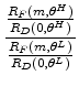 \displaystyle \frac{\frac{R_{F}(m,\theta ^{H})}{R_{D}(0,\theta ^{H})}}{\frac{R_{F}(m,\theta ^{L})}{R_{D}(0,\theta ^{L})}}