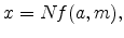 \displaystyle x=Nf(a,m),
