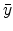  \bar{y}
