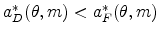 a_{D}^{\ast }(\theta ,m)<a_{F}^{\ast }(\theta ,m)