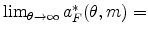  % \lim_{\theta \rightarrow \infty }a_{F}^{\ast }(\theta ,m)=