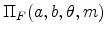  % \Pi _{F}(a,b,\theta ,m)