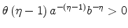 \displaystyle \theta \left( \eta -1\right) a^{-\left( \eta -1\right) }b^{-\eta }>0