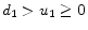 d_1 >u_1 \ge 0