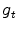  g_{t}