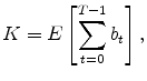 \displaystyle K=E\left[ \sum_{t=0}^{T-1}b_{t}\right] ,