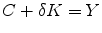 \displaystyle C+\delta K=Y