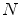  N