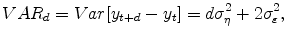 \displaystyle VAR_{d}=Var[y_{t+d}-y_{t}]=d\sigma _{\eta }^{2}+2\sigma _{\varepsilon }^{2},