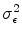  \sigma _{\epsilon }^{2}