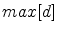  max[d]