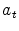  a_{t}