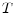  T
