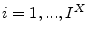  i=1,...,I^{X}
