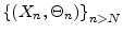  {\{(X_{n},\Theta_{n})\}}_{n>N}