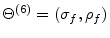  \Theta^{(6)}=(\sigma_{f},\rho_{f})