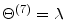  \Theta^{(7)}=\lambda