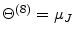  \Theta^{(8)}=\mu_{J}